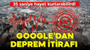 Google'dan deprem itirafı!