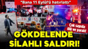 Gökdelende silahlı saldırı!