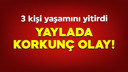 Yaylada korkunç olay! 3 kişi hayatını kaybetti!