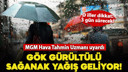 Gök gürültülü sağanak yağış geliyor! 3 gün sürecek