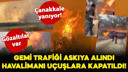 Çanakkale Boğazı'nda gemi trafiği askıya alındı!
