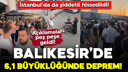 Balıkesir Sındırgı'da 6,1 büyüklüğünde deprem