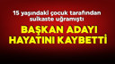 Başkan adayı suikast sonucu hayatını kaybetti