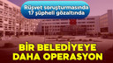 Antalya Büyükşehir Belediyesi'ne operasyon!