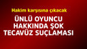 Ünlü oyuncuya şok tecavüz suçlaması