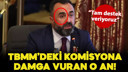 TBMM’deki komisyona damga vuran an!