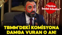 TBMM’deki komisyona damga vuran an!