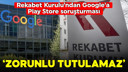 Rekabet Kurulu'ndan Google'a soruşturma