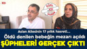 17 yıl sonra mezarı açıldı, DNA uyuşmadı