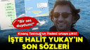 İş insanı Yukay’ın son sözleri ortaya çıktı!