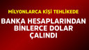 Milyonlarca kişi tehlikede!