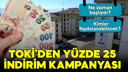 TOKİ'den yüzde 25 indirim kampanyası