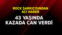 Rock şarkıcısından acı haber!