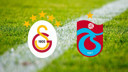 CANLI Galatasaray- Trabzonspor
