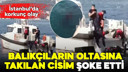 Balık tutanların oltasına takılan cisim şoke etti