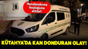 Kütahya'da kan donduran olay!