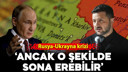 Rusya-Ukrayna krizi: Ancak o şekilde sona erebilir