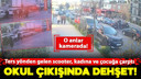 Okul çıkışında dehşet! O anlar kamerada