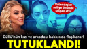 Güllü'nün kızı Tuğyan Ülkem Gülter tutuklandı!