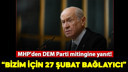 MHP'den DEM Parti mitingine yanıt!