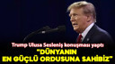 Trump "Dünyanın en güçlü ordusuna sahibiz"