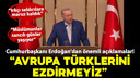Erdoğan: "Avrupa Türklerini ezdirmeyiz"