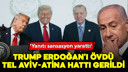 Trump Erdoğan'ı övdü, Tel Aviv-Atina hattı gerildi