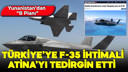 Türkiye’ye F-35 ihtimali Atina'yı tedirgin etti!