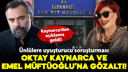 Oktay Kaynarca ve Emel Müftüoğlu gözaltına alındı!