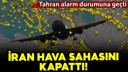 İran hava sahasını kapattı!
