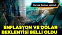 Enflasyon ve dolar beklentisi belli oldu