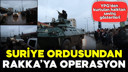 Suriye ordusundan Rakka'ya operasyon