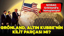 Grönland, Altın Kubbe’nin kilit parçası mı?