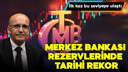 Merkez Bankası rezervlerinde tarihi rekor!