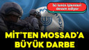 MİT’ten Mossad’a büyük darbe!
