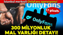 Yüz milyonlarca liralık OnlyFans operasyonu!