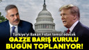 Gazze Barış Kurulu bugün toplanıyor!