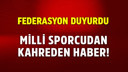 Milli sporcudan kahreden haber!