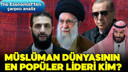 Müslüman dünyasının en popüler lideri kim?