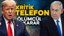 Netanyahu aradı, Trump emri verdi!
