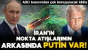 İran'ın nokta atışlarının arkasında Putin var!