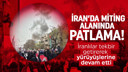 İran'da miting alanında patlama!