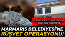 Marmaris Belediyesi’ne rüşvet operasyonu!