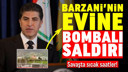 Neçirvan Barzani'nin evine bombalı saldırı