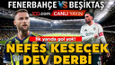 Fenerbahçe- Beşiktaş karşı karşıya geliyor