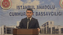 İstanbul Cumhuriyet Başsavcısı'ndan açıklamalar