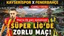Fenerbahçe, Kayserispor ile karşı karşıya