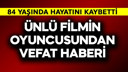 Ünlü filmin oyuncusundan vefat haberi!