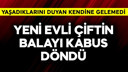 Yeni evli çiftin balayı, kabusa döndü!