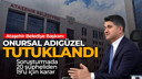 Onursal Adıgüzel tutuklandı